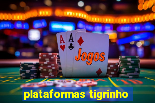 plataformas tigrinho